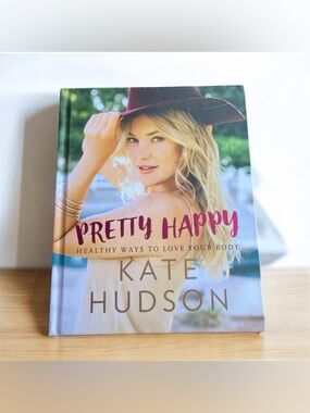 NEW Pretty Happy by Kate Hudson Hard Cover Book Healthy Ways To Love Your Body